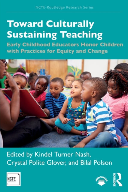 Book cover of: Toward Culturally Sustaining Teaching. By: Kindel Turner Nash