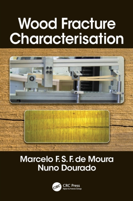 Book cover of: Wood Fracture Characterization. By: Marcelo F. S. F. de Moura