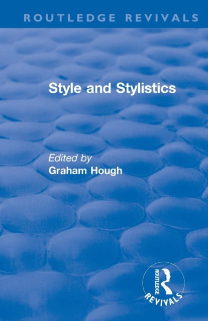 Book cover of: Routledge Revivals: Style and Stylistics (1969). By: Graham Goulden Hough