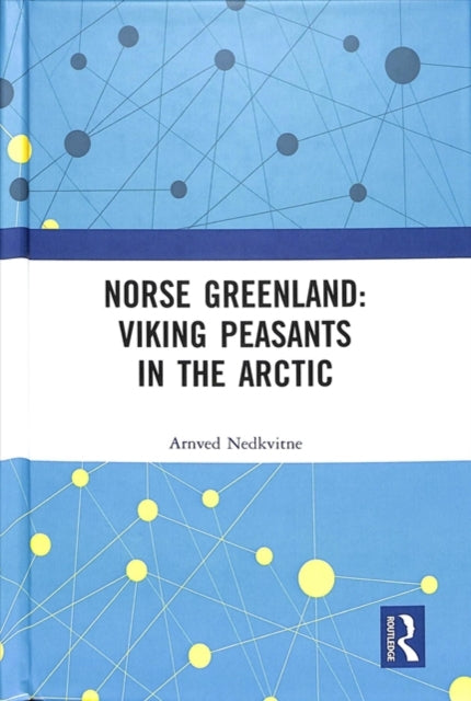 Book cover of: Norse Greenland: Viking Peasants in the Arctic. By: Arnved Nedkvitne