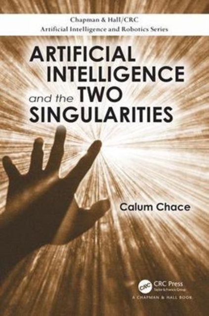 Book cover of: Artificial Intelligence and the Two Singularities. By: Calum Chace