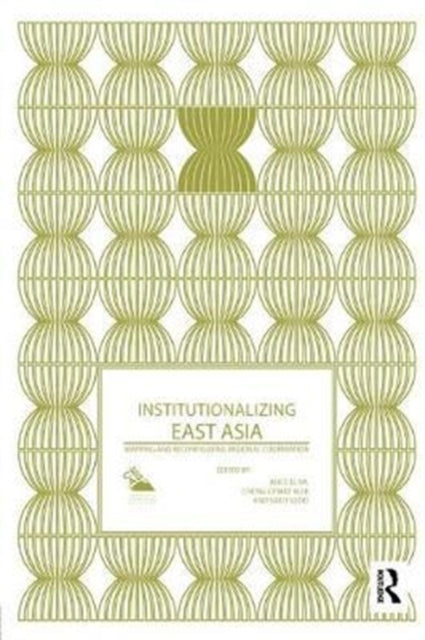 Book cover of: Institutionalizing East Asia. By: Alice D. Ba