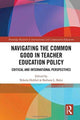 Book cover of: Navigating the Common Good in Teacher Education Policy. By: Nikola Hobbel