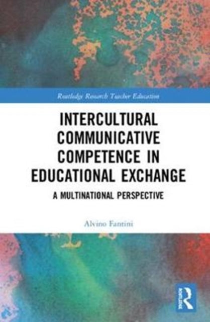 Book cover of: Intercultural Communicative Competence in Educational Exchange. By: Alvino Fantini