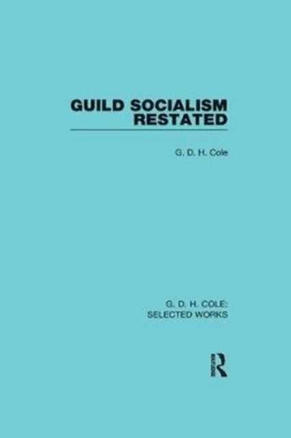 Book cover of: Guild Socialism Restated. By: G. D. H. (George Douglas Howard) Cole