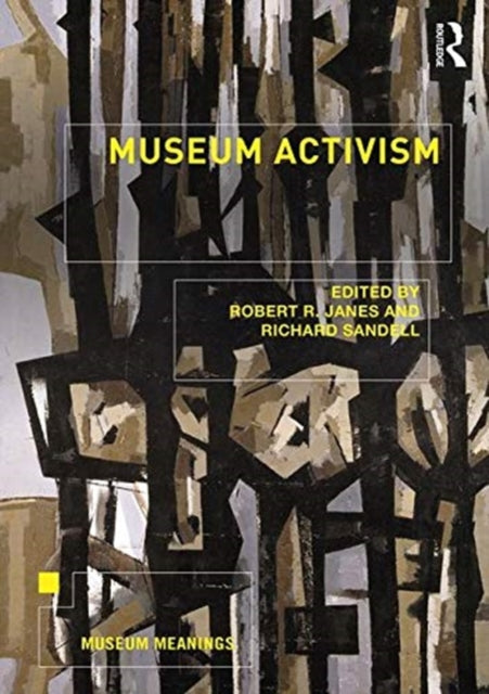 Book cover of: Museum Activism. By: Robert R. Janes