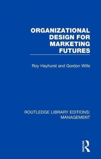 Book cover of: Organizational Design for Marketing Futures. By: Roy Hayhurst