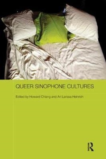 Book cover of: Queer Sinophone Cultures. By: Howard Chiang
