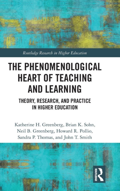 Book cover of: Phenomenological Heart of Teaching and Learning. By: Katherine Greenberg