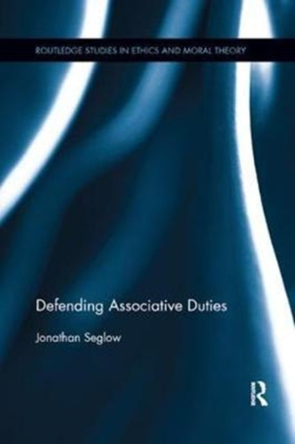Book cover of: Defending Associative Duties. By: Jonathan Seglow