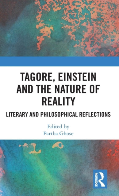 Book cover of: Tagore, Einstein and the Nature of Reality. By: Partha Ghose