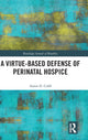Book cover of: Virtue-Based Defense of Perinatal Hospice. By: Aaron D. Cobb