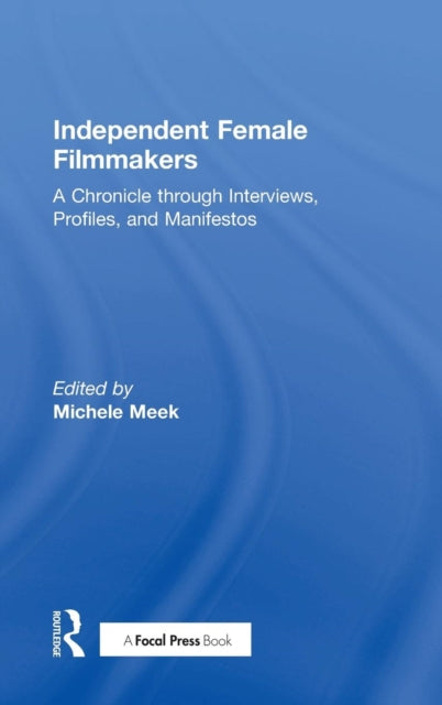 Book cover of: Independent Female Filmmakers. By: Michele Meek