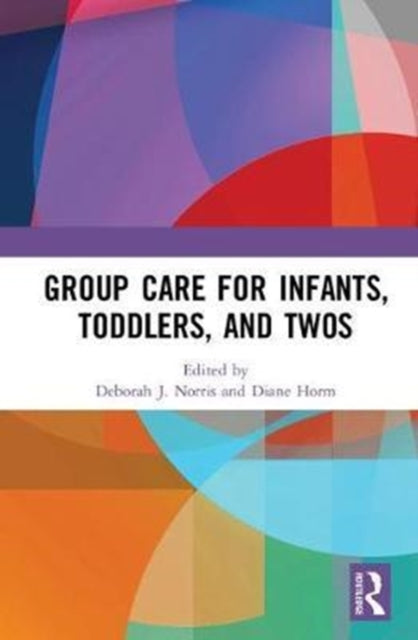 Book cover of: Group Care for Infants, Toddlers, and Twos. By: Deborah J. Norris