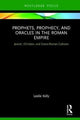 Book cover of: Prophets, Prophecy, and Oracles in the Roman Empire. By: Leslie Kelly