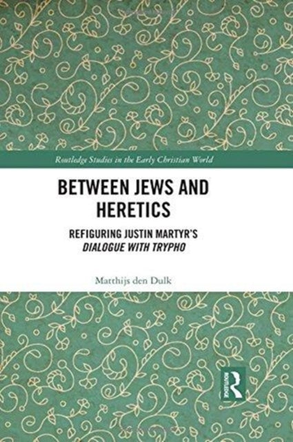 Book cover of: Between Jews and Heretics. By: Matthijs den Dulk