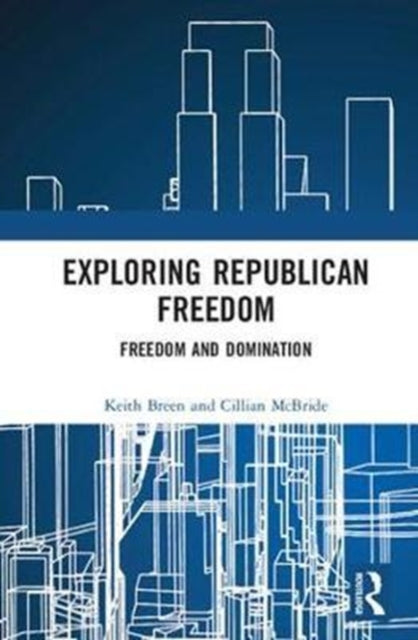 Book cover of: Exploring Republican Freedom. By: Keith Breen
