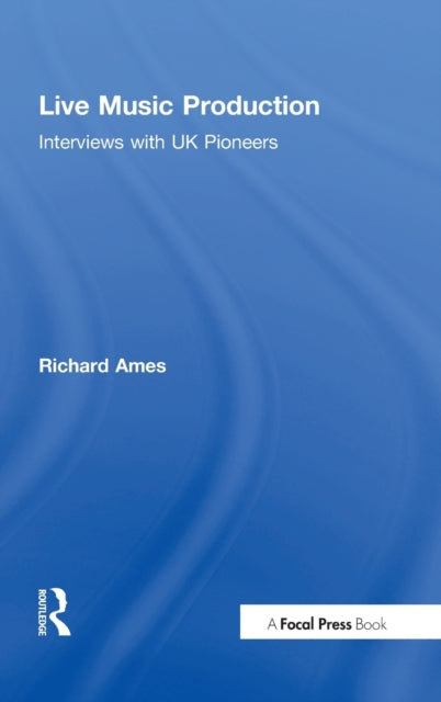 Book cover of: Live Music Production. By: Richard Ames