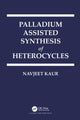 Book cover of: Palladium Assisted Synthesis of Heterocycles. By: Navjeet Kaur