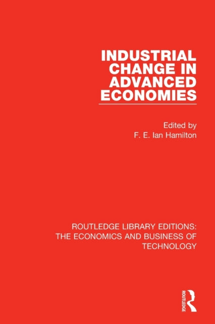 Book cover of: Industrial Change in Advanced Economies. By: F. E. Ian Hamilton