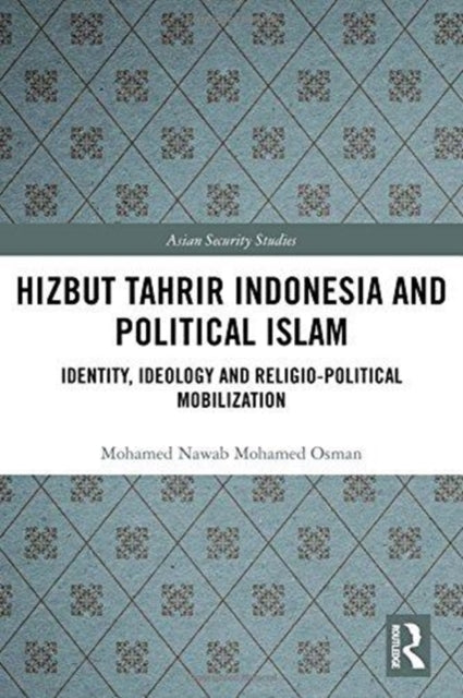 Book cover of: Hizbut Tahrir Indonesia and Political Islam. By: Mohamed Nawab Mohamed Osman
