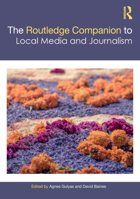 Book cover of: Routledge Companion to Local Media and Journalism. By: Agnes Gulyas