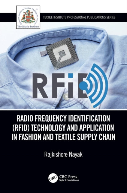 Book cover of: Radio Frequency Identification (RFID) Technology and Application in Fashion and Textile Supply Chain. By: Rajkishore Nayak