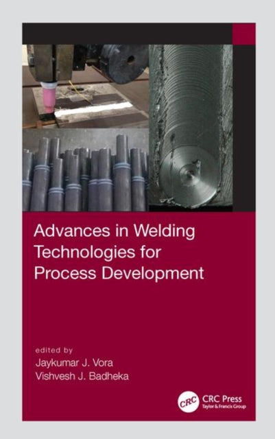 Book cover of: Advances in Welding Technologies for Process Development. By: Vishvesh J. Badheka