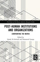Book cover of: Post-Human Institutions and Organizations. By: Ismael Al-Amoudi