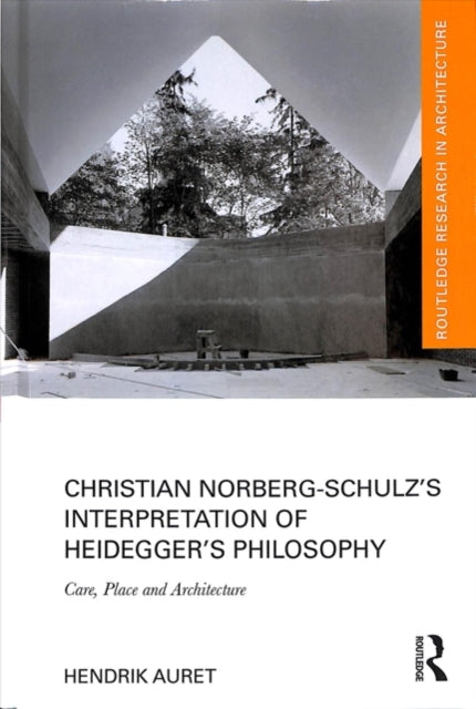 Book cover of: Christian Norberg-Schulz’s Interpretation of Heidegger’s Philosophy. By: Hendrik Auret