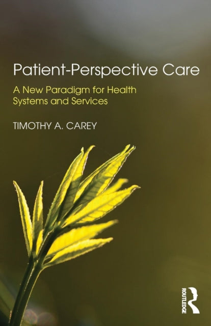 Book cover of: Patient-Perspective Care. By: Timothy A. Carey