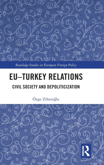 Book cover of: EU–Turkey Relations. By: Özge Zihnioğlu
