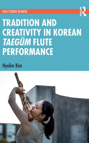 Tradition and Creativity in Korean Taegum Flute Performance