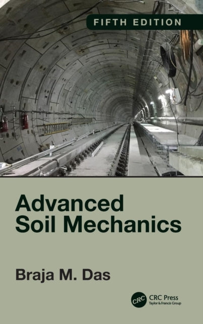 Advanced Soil Mechanics, Fifth Edition