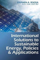 Book cover of: International Solutions to Sustainable Energy, Policies and Applications. By: Stephen A. Roosa