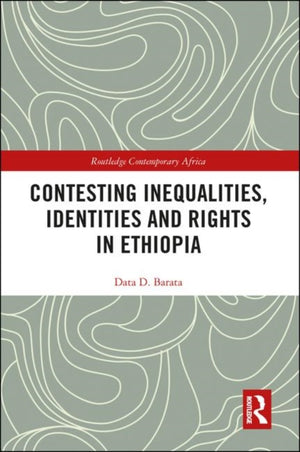 Contesting Inequalities, Identities and Rights in Ethiopia
