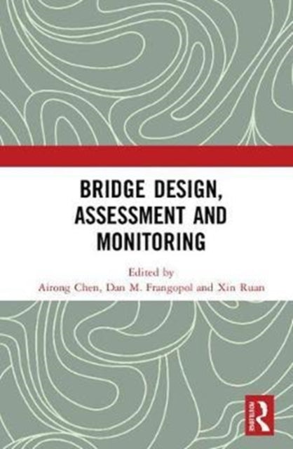 Book cover of: Bridge Design, Assessment and Monitoring. By: Airong Chen