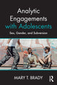 Book cover of: Analytic Engagements with Adolescents. By: Mary T. Brady