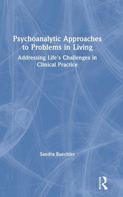 Book cover of: Psychoanalytic Approaches to Problems in Living. By: Sandra Buechler