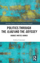 Book cover of: Politics through the Iliad and the Odyssey. By: Andrea Catanzaro