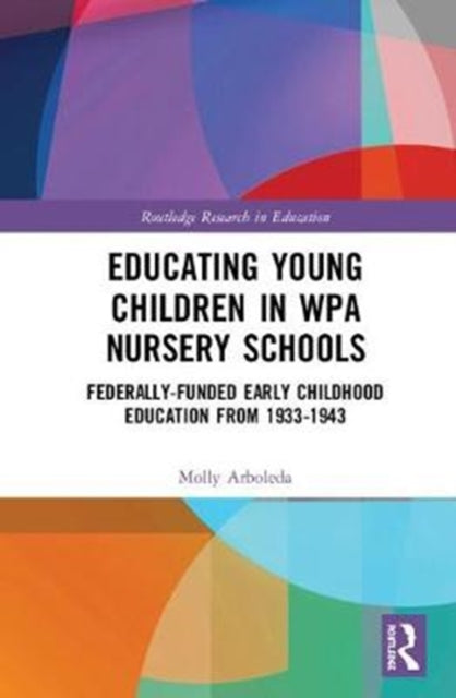 Book cover of: Educating Young Children in WPA Nursery Schools. By: Molly Quest Arboleda