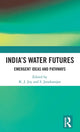 Book cover of: India’s Water Futures. By: K. J. Joy