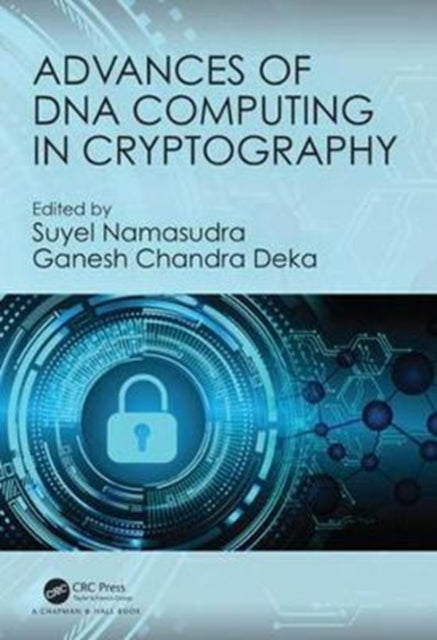 Book cover of: Advances of DNA Computing in Cryptography. By: Suyel Namasudra