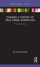 Book cover of: Toward a Theory of True Crime Narratives. By: Ian Punnett