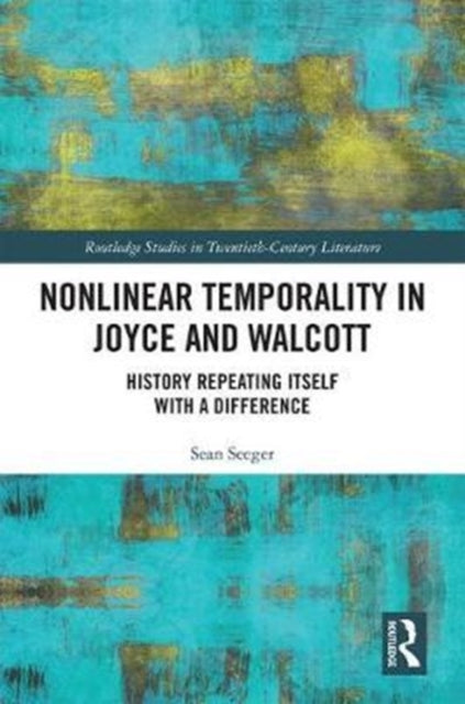 Book cover of: Nonlinear Temporality in Joyce and Walcott. By: Sean Seeger