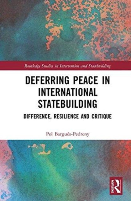 Book cover of: Deferring Peace in International Statebuilding. By: Pol Bargués-Pedreny