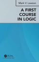 Book cover of: First Course in Logic. By: Mark Verus Lawson