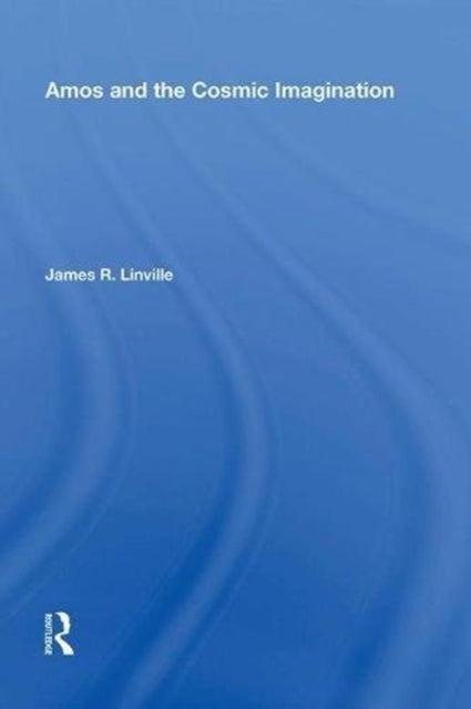 Book cover of: Amos and the Cosmic Imagination. By: James R. Linville