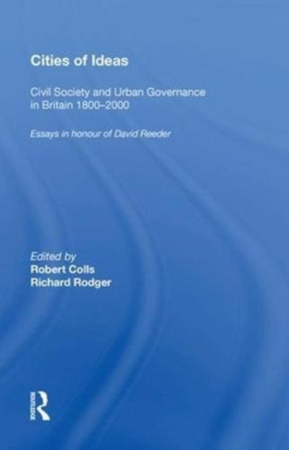 Book cover of: Cities of Ideas: Civil Society and Urban Governance in Britain 1800?2000. By: Robert Colls