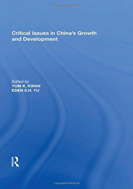 Book cover of: Critical Issues in China's Growth and Development. By: Eden S. H. Yu